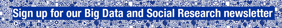 Big Data Banner - Sign up for our Big Data and Social Research newsletter