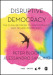 Disruptive Democracy